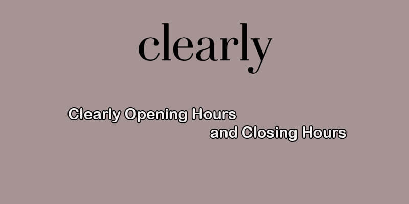 Clearly Opening Hours