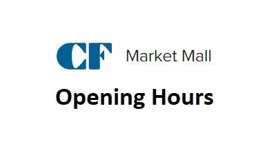 CF Market Mall Opening Hours