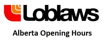 Loblaws Alberta Opening Hours and Closing Hours