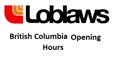 Loblaws British Columbia Opening Hours