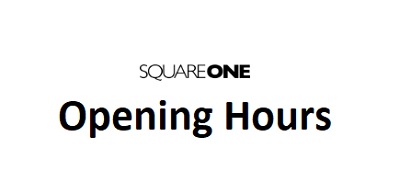 Square One Opening Hours