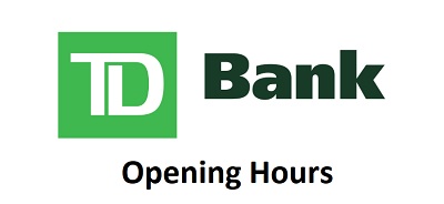 TD Bank Opening Hours