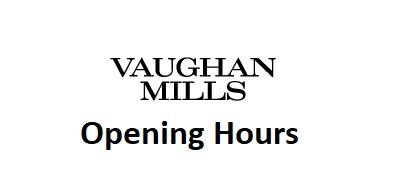 Vaughan Mills Opening Hours