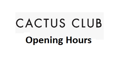 Cactus Club Opening Hours