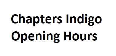 Chapters Indigo Opening Hours