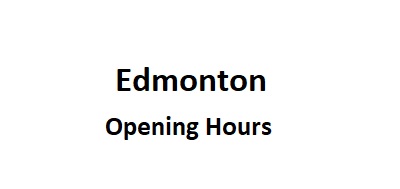 Edmonton Opening Hours