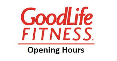 GoodLife Fitness Opening Hours