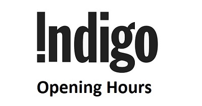 Indigo Opening Hours