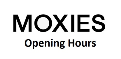 Moxies Opening Hours